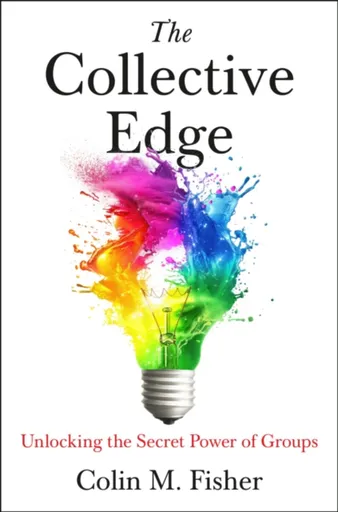 The Collective Edge - Colin M. Fisher