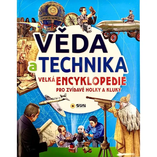 SUN Věda a technika - Velká encyklopedie pro zvídavé kolky a kluky