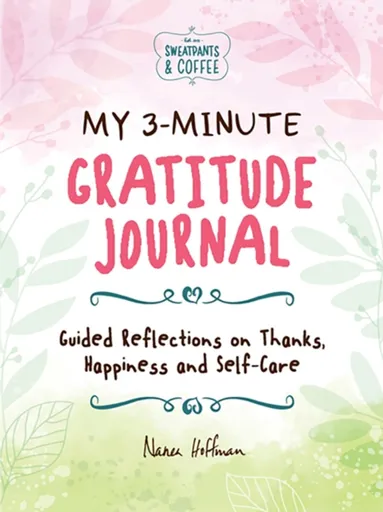 My 3-Minute Gratitude Journal (Sweatpants & Coffee) - Nanea Hoffman