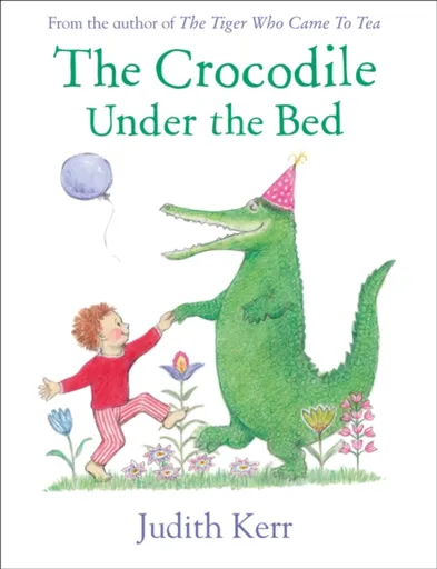 The Crocodile Under the Bed - Judith Kerr