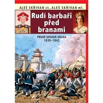 Rudí barbaři před branami: První opiová válka 1839-1842 (978-80-7557-210-3)
