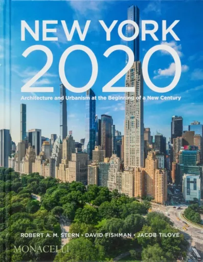 New York 2020 - David Fishman, Robert A.M. Stern, Jacob Tilove