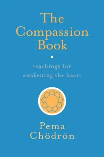 The Compassion Book - Čhödrön Pema