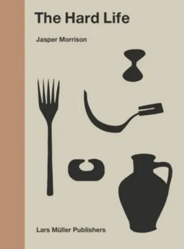 The Hard Life - Jasper Morrison