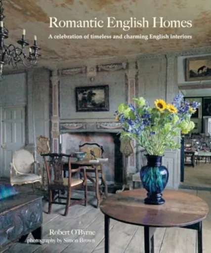 Romantic English Homes - Robert Oâ€™Byrne