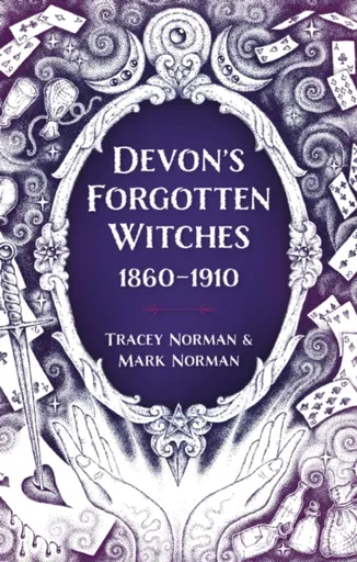 Devon's Forgotten Witches - Mark Norman, Tracey Norman