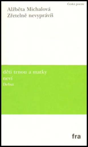 Zřetelně nevyprávíš - Alžběta Michalová