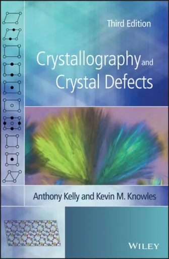 Crystallography and Crystal Defects - Anthony  Kelly, Kevin M.  Knowles