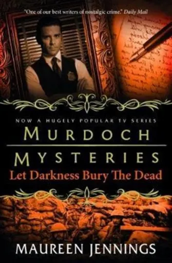 Murdoch Mysteries - Let Darkness Bury The Dead - Maureen Jennings