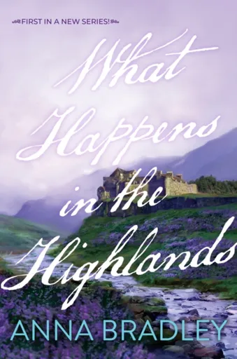 What Happens in the Highlands - Anna Bradley