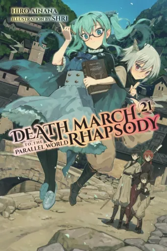 Death March to the Parallel World Rhapsody, Vol. 21 (light novel) - Jenny McKeon, Hiro Ainana, Shri Shri