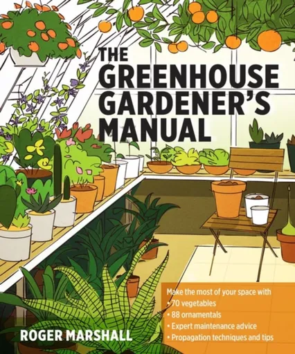 The Greenhouse Gardener's Manual - Marshall Roger