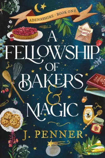 A Fellowship of Bakers & Magic - J. Penner