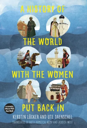 A History of the World with the Women Put Back In - Kerstin Lucker, Ute Daenschel