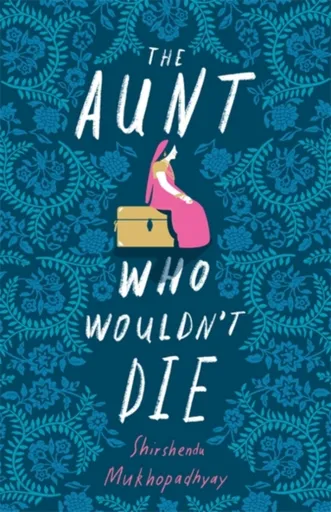 The Aunt Who Wouldn't Die - Shirshendu Mukhopadhyay