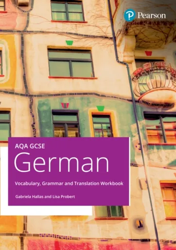 AQA GCSE German Vocabulary, Grammar and Translation Workbook - Gabriela Hallas, Lisa Probert