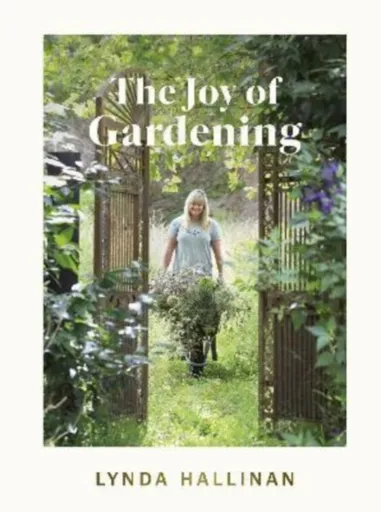 The Joy of Gardening - Lynda Hallinan