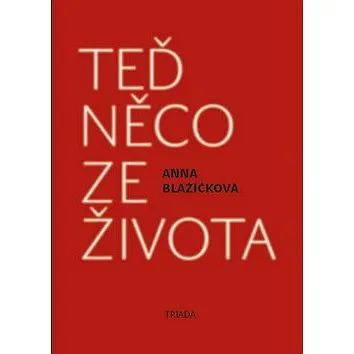 Teď něco ze života (978-80-87256-87-9)