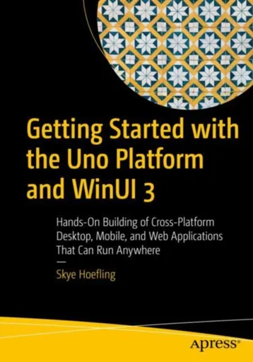 Getting Started with the Uno Platform and WinUI 3 - Skye Hoefling