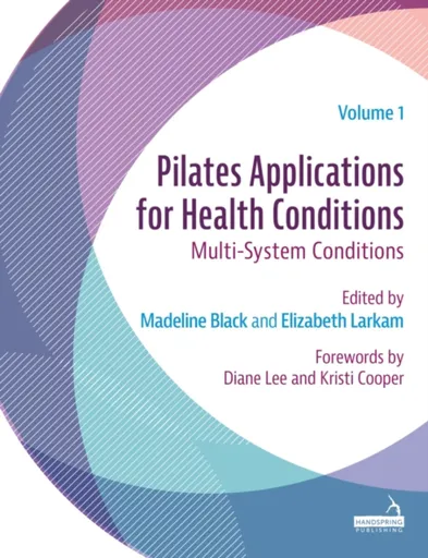 Pilates Applications for Health Conditions Volume 1 - Elizabeth Larkam, Madeline Black