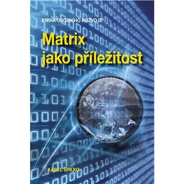 Matrix jako příležitost (978-80-87913-24-6)
