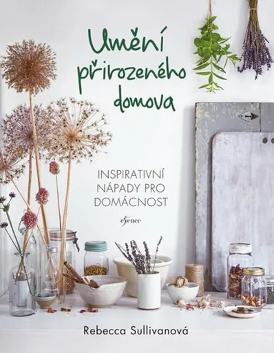 Umění přirozeného domova - Rebecca Sullivanová