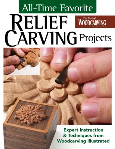 All-Time Favorite Relief Carving Projects - Editors of Woodcarving Illustrated