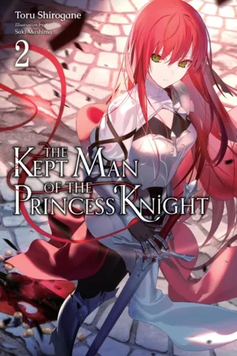 The Kept Man of the Princess Knight, Vol. 2 - Stephen Paul, Toru Shirogane