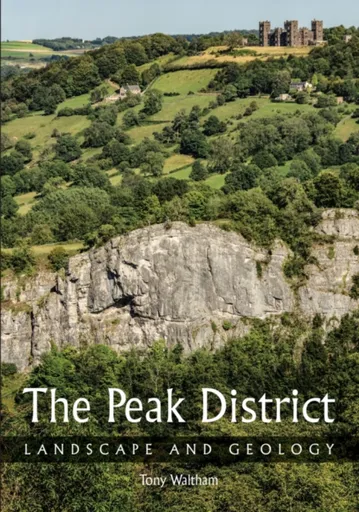The Peak District - Tony Waltham
