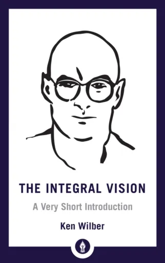 Integral Vision - Ken Wilber