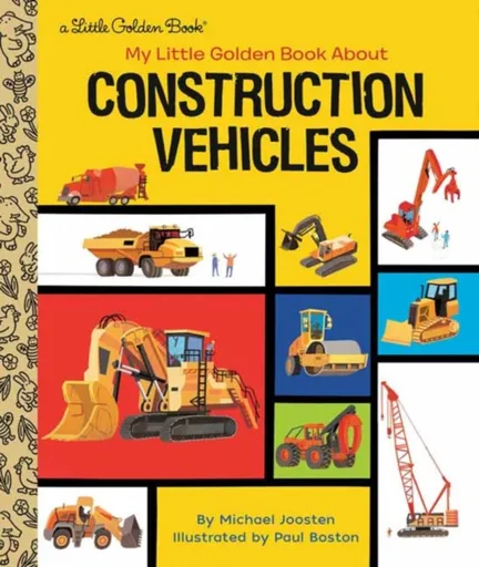 My Little Golden Book About Construction Vehicles - Boston Paul, Michael Joosten