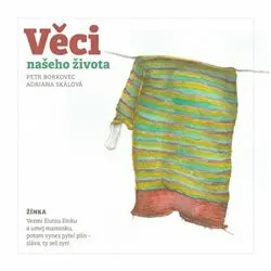 Věci našeho života - Petr Borkovec, Adriana Skálová