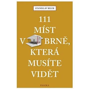 111 míst v Brně, která musíte vidět (978-80-7637-077-7)