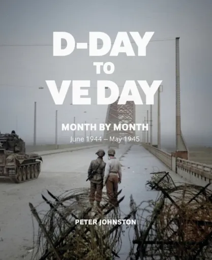 D-Day to VE Day - Peter Johnston