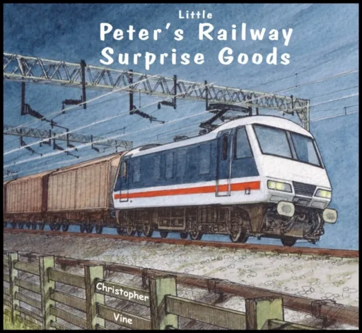 Peter's Railway Surprise Goods - Christopher G. C. Vine