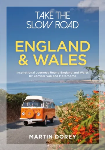 Take the Slow Road: England and Wales - Martin Dorey