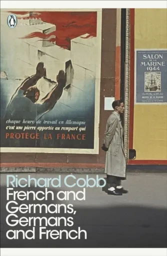 French and Germans, Germans and French - Richard Cobb