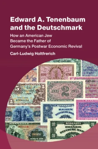 Edward A. Tenenbaum and the Deutschmark - Carl-Ludwig  Holtfrerich
