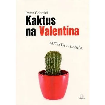 Kaktus na Valentína: Autista a láska (978-80-89178-58-2)