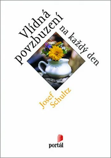 Vlídná povzbuzení - Josef Schultz