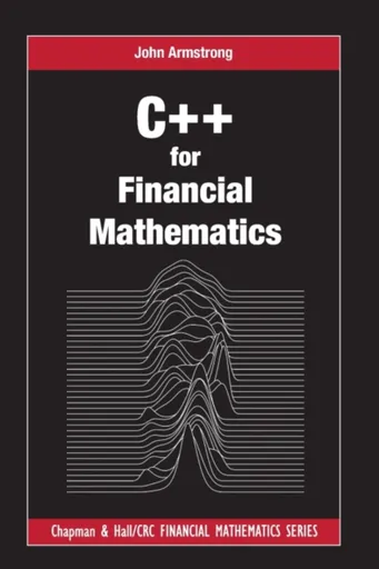 C++ for Financial Mathematics - Armstrong John