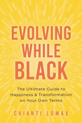 Evolving While Black - Chianti Lomax