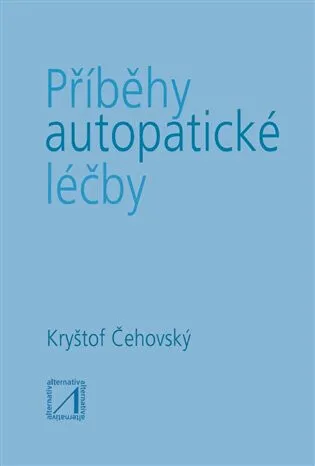 Příběhy autopatické léčby - Jiří Čehovský