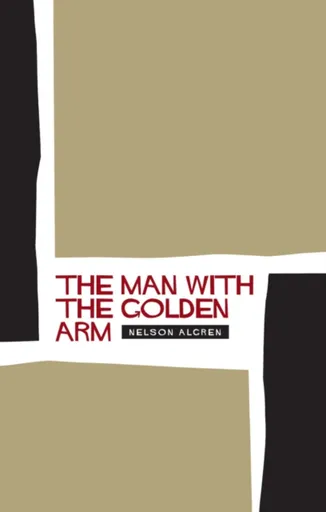 The Man With the Golden Arm - Nelson Algren
