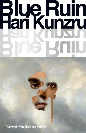 Blue Ruin - Hari Kunzru