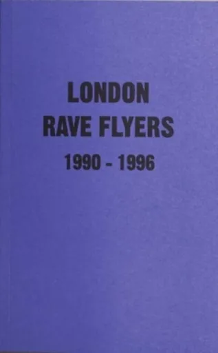London Rave Flyers 1990-1996 - Matt Acornley