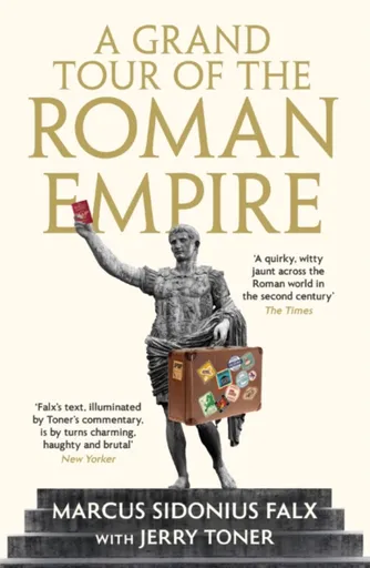 A Grand Tour of the Roman Empire by Marcus Sidonius Falx - Dr. Jerry  Toner