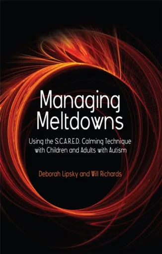 Managing Meltdowns - Deborah Lipsky, Hope Richards