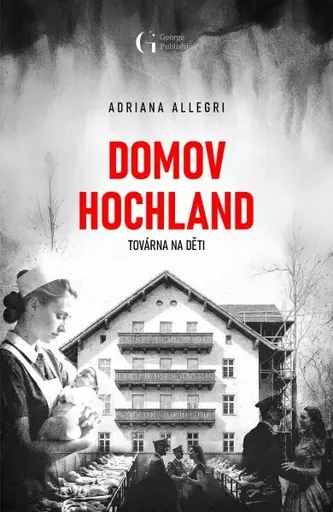 Domov Hochland - Továrna na děti - Adriana Allegri