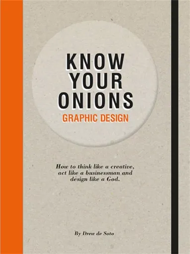 Know Your Onions: Graphic Design - Drew De Soto